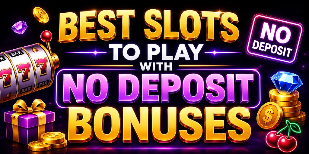 Best Slots To Play With No Deposit Bonuses