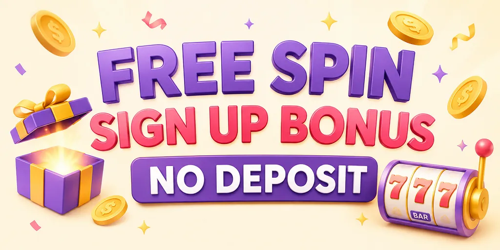 Free Spin Sign Up Bonus No Deposit